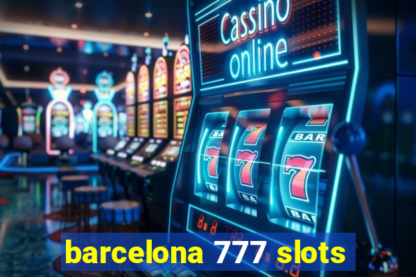 barcelona 777 slots
